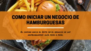 Como iniciar un negocio de hamburguesas
