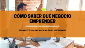 Cómo saber qué negocio emprender